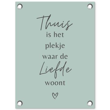 Tuinposter - Thuis is het plekje waar de liefde woont